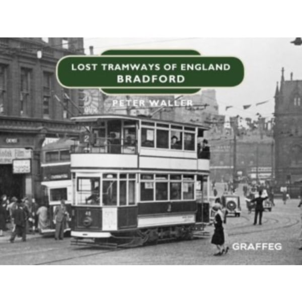 Lost Tramways of England: Bradford (inbunden, eng)