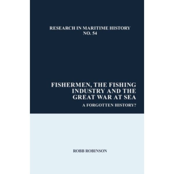 Fishermen, the Fishing Industry and the Great War at Sea (häftad, eng)