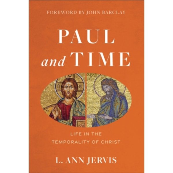 Paul and Time – Life in the Temporality of Christ (inbunden, eng)
