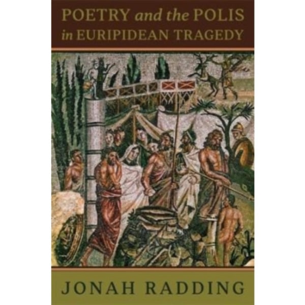 Poetry and the Polis in Euripidean Tragedy (häftad, eng)