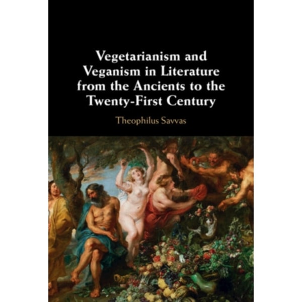 Vegetarianism and Veganism in Literature from the Ancients to the Twenty-First Century (inbunden, eng)