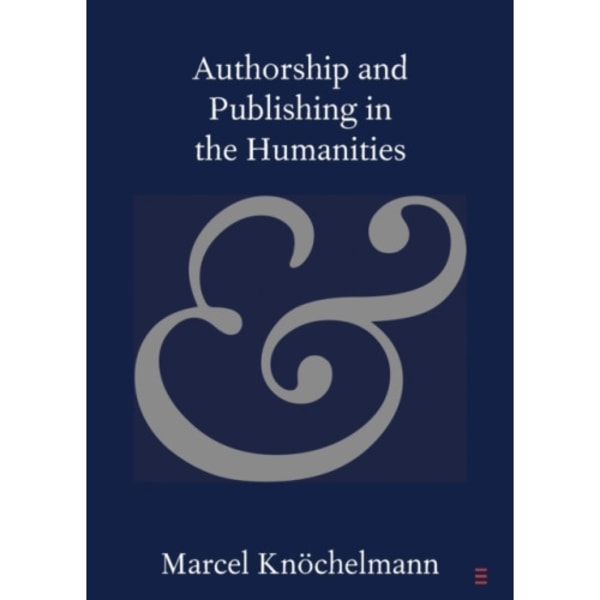 Authorship and Publishing in the Humanities (häftad, eng)