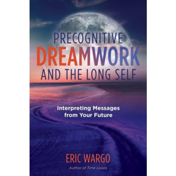Precognitive Dreamwork and the Long Self (häftad, eng)
