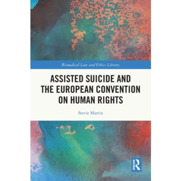 Assisted Suicide and the European Convention on Human Rights (häftad, eng)