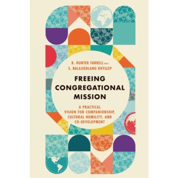 Freeing Congregational Mission – A Practical Vision for Companionship, Cultural Humility, and Co–Development (häftad, eng)