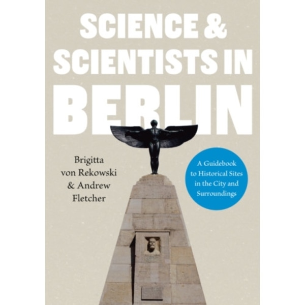 Science & Scientists in Berlin. A Guidebook to Historical Sites in the City and Surroundings (häftad, eng)