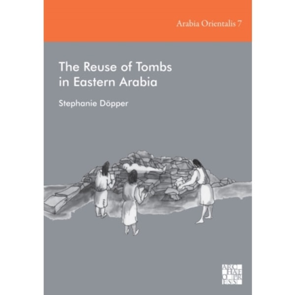 The Reuse of Tombs in Eastern Arabia (inbunden, eng)