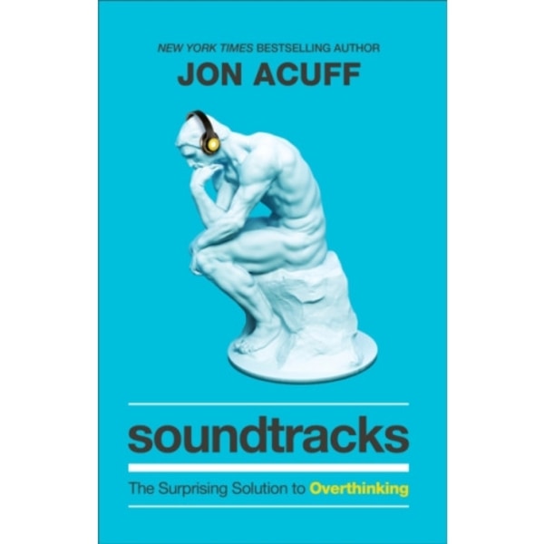 Soundtracks – The Surprising Solution to Overthinking (inbunden, eng)