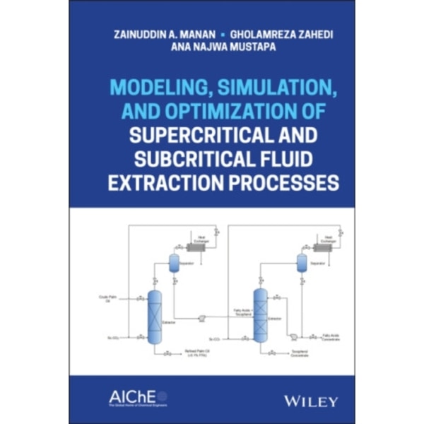 Modeling, Simulation, and Optimization of Supercritical and Subcritical Fluid Extraction Processes (inbunden, eng)