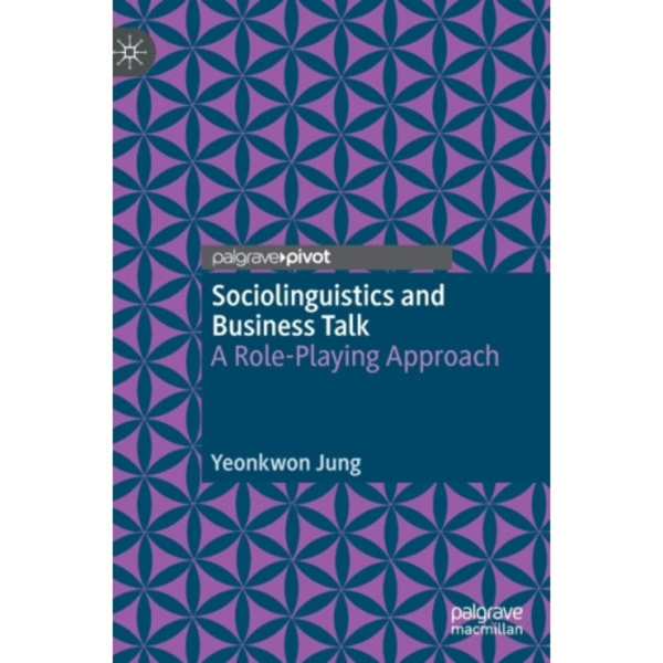 Sociolinguistics and Business Talk (inbunden, eng)