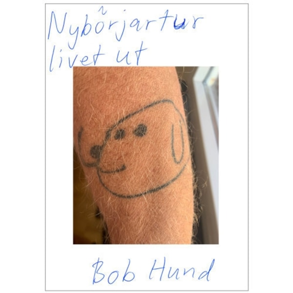 Bob Hund : nybörjartur livet ut (inbunden) (Skadad)