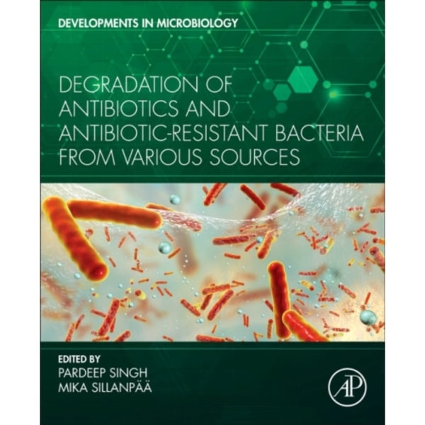 Degradation of Antibiotics and Antibiotic-Resistant Bacteria From Various Sources (häftad, eng)