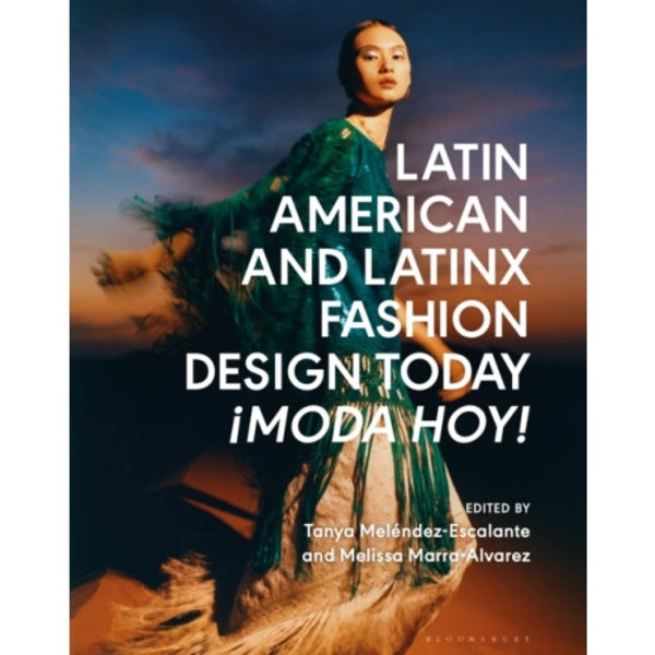 Latin American and Latinx Fashion Design Today - ¡Moda Hoy! (inbunden, eng)