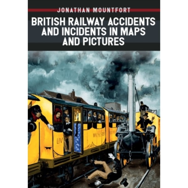 British Railway Accidents and Incidents in Maps and Pictures (häftad, eng)