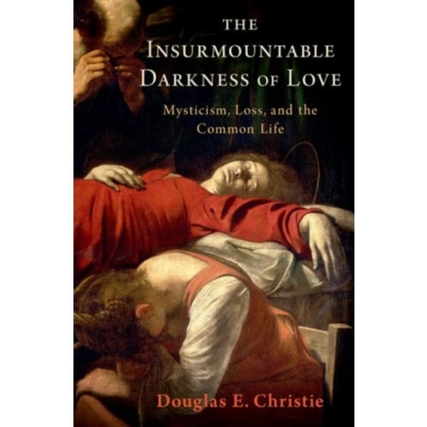 The Insurmountable Darkness of Love (inbunden, eng)