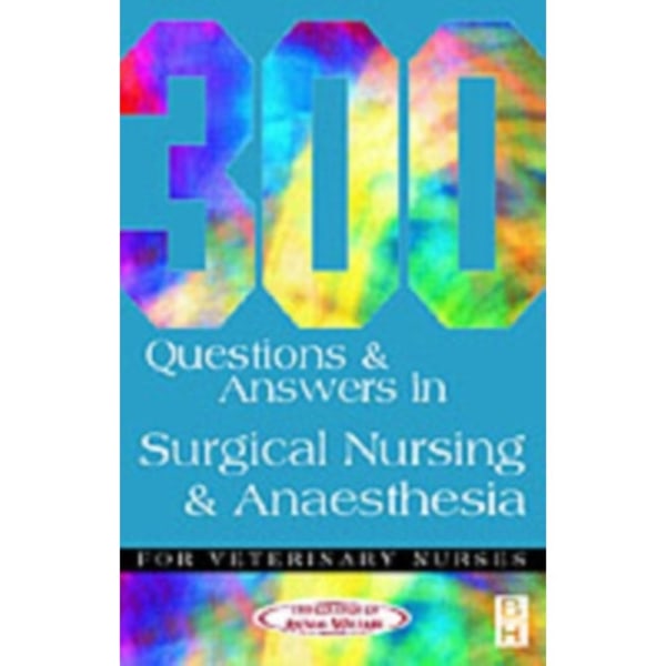 300 Questions and Answers in Surgical Nursing and Anaesthesia for Veterinary Nurses (häftad, eng)