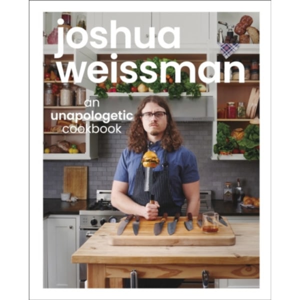 Joshua Weissman: An Unapologetic Cookbook. #1 NEW YORK TIMES BESTSELLER (inbunden, eng)