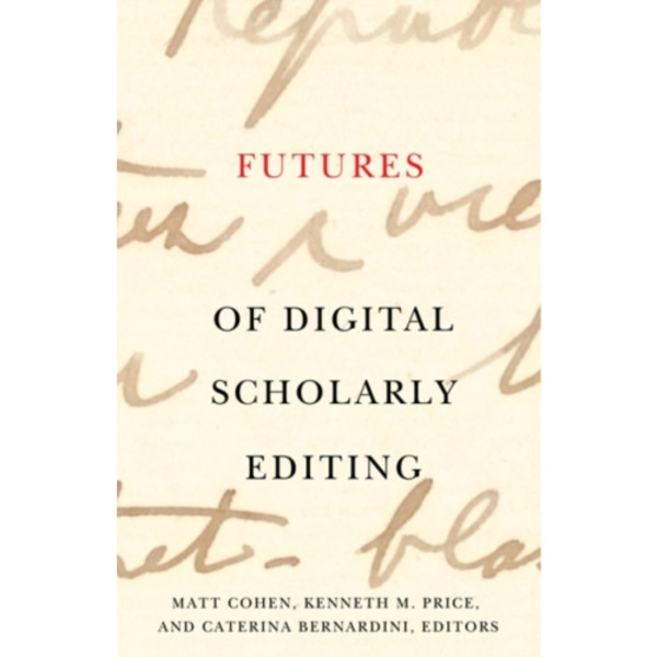 Futures of Digital Scholarly Editing (häftad, eng)