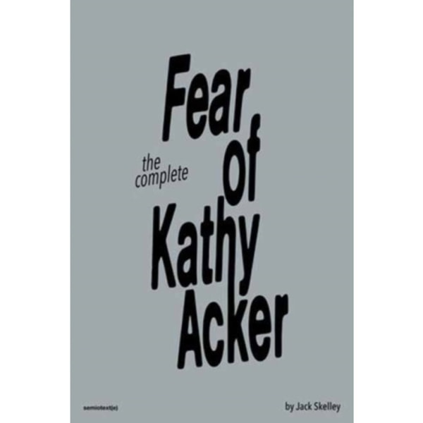 The Fear of Kathy Acker (häftad, eng)