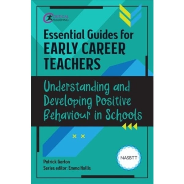 Essential Guides for Early Career Teachers: Understanding and Developing Positive Behaviour in Schools (häftad, eng)