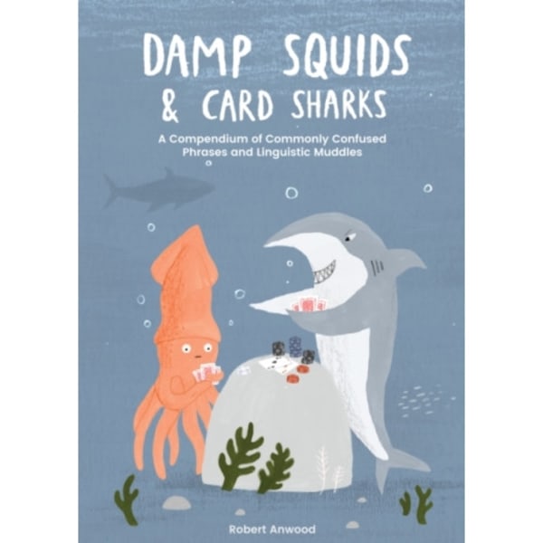 Damp Squids and Card Sharks (inbunden, eng)