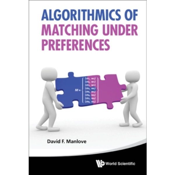 Algorithmics Of Matching Under Preferences (inbunden, eng)