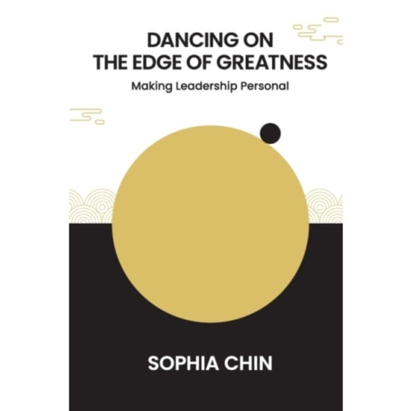 Dancing On The Edge Of Greatness: Making Leadership Personal (häftad, eng)