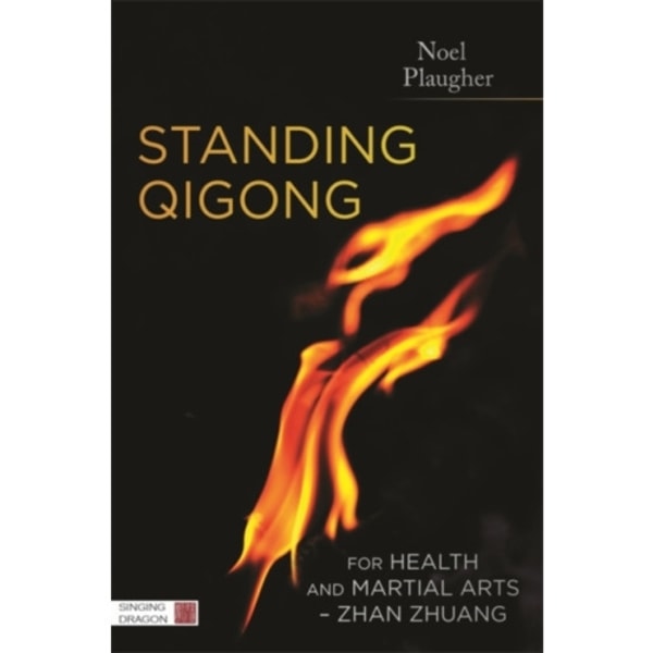 Standing Qigong for Health and Martial Arts - Zhan Zhuang (häftad, eng)