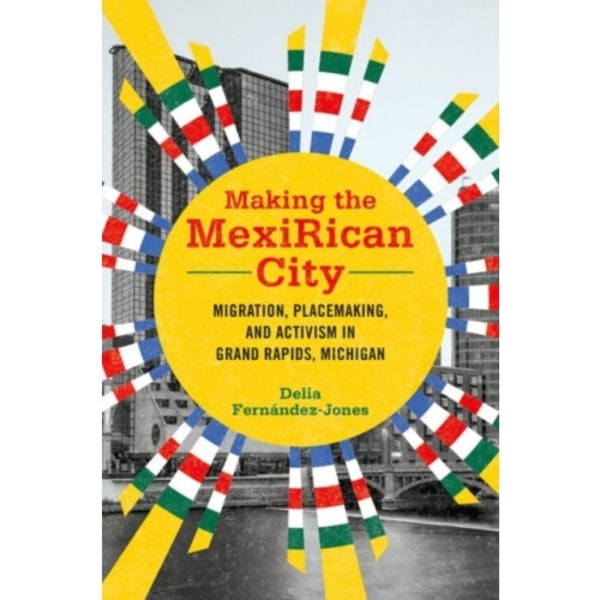 Making the MexiRican City (inbunden, eng)