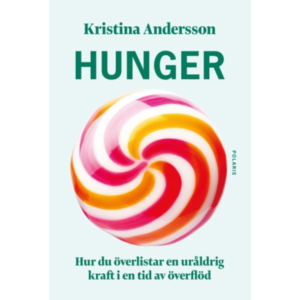 Hunger : hur du överlistar en uråldrig kraft i en tid av överflöd (inbunden)