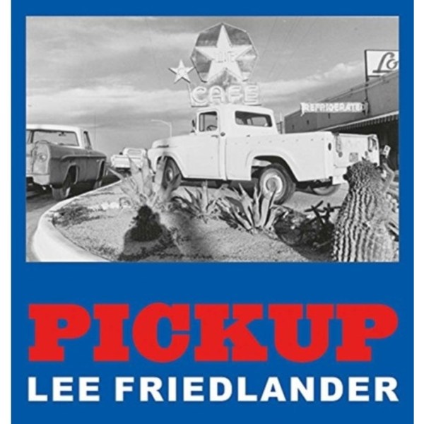 Lee Friedlander: Pickup (inbunden, eng)