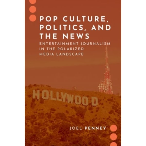 Pop Culture, Politics, and the News (häftad, eng)