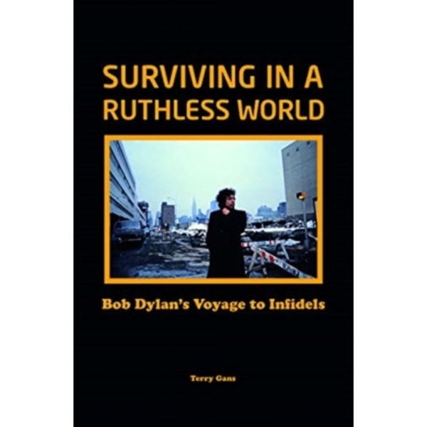 Bob Dylan: Surviving in a Ruthless World (inbunden, eng)