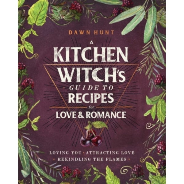 A Kitchen Witch's Guide to Recipes for Love & Romance (inbunden, eng)