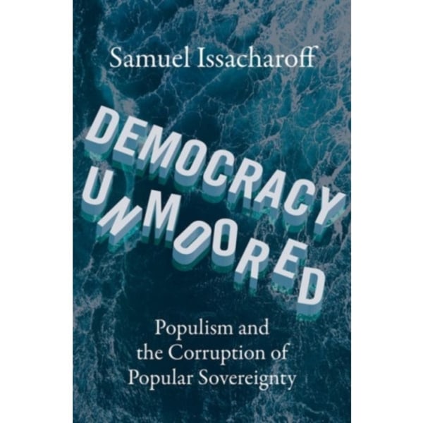 Democracy Unmoored (inbunden, eng)