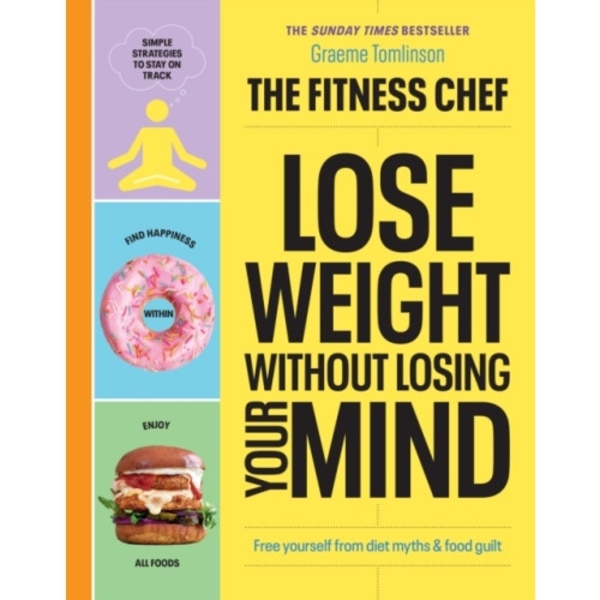 THE FITNESS CHEF – Lose Weight Without Losing Your Mind (inbunden, eng)