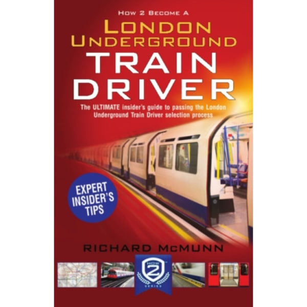 How to Become a London Underground Train Driver: The Insider's Guide to Becoming a London Underground Tube Driver (häftad, eng)