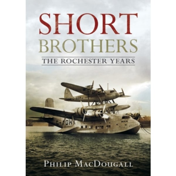 Short Brothers The Rochester Years (inbunden, eng)