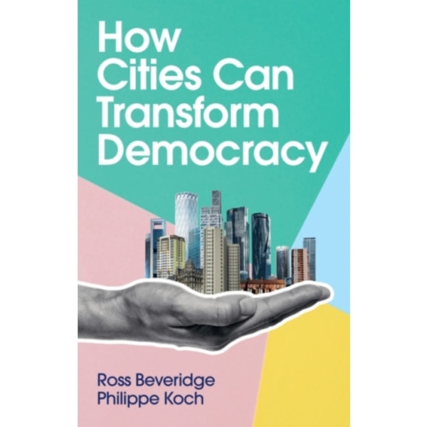 How Cities Can Transform Democracy (häftad, eng)