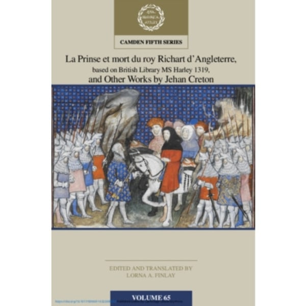 La Prinse et mort du Roy Richart d'Angleterre, based on British Library MS Harley 1319, and Other Works by Jehan Creton: Volume 65 (inbunden, eng)