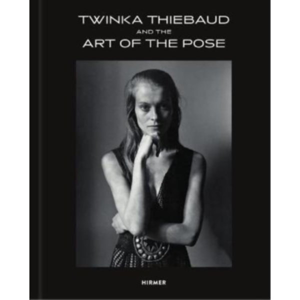 Twinka Thiebaud and the Art of Pose (inbunden, eng)