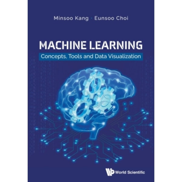 Machine Learning: Concepts, Tools And Data Visualization (häftad, eng)