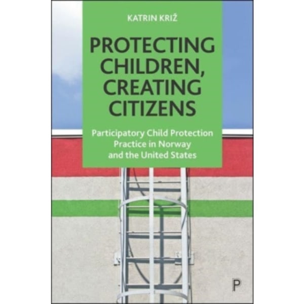 Protecting Children, Creating Citizens (häftad, eng)
