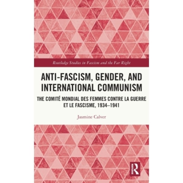 Anti-Fascism, Gender, and International Communism (inbunden, eng)