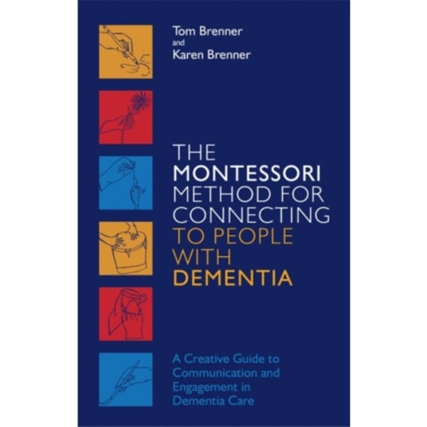 The Montessori Method for Connecting to People with Dementia (häftad, eng)