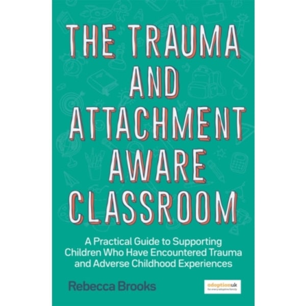 The Trauma and Attachment-Aware Classroom (häftad, eng)