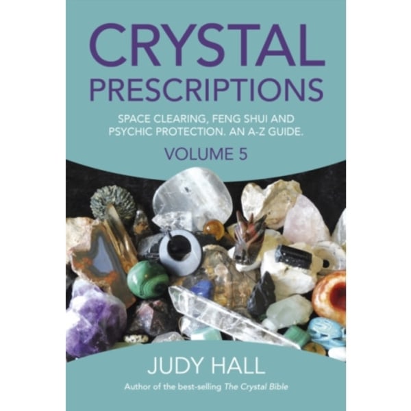 Crystal Prescriptions volume 5 – Space clearing, Feng Shui and Psychic Protection. An A–Z guide. (häftad, eng)