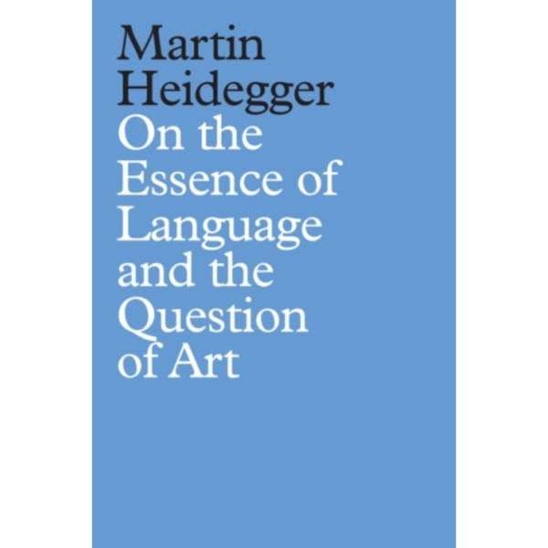 On the Essence of Language and the Question of Art (inbunden, eng)