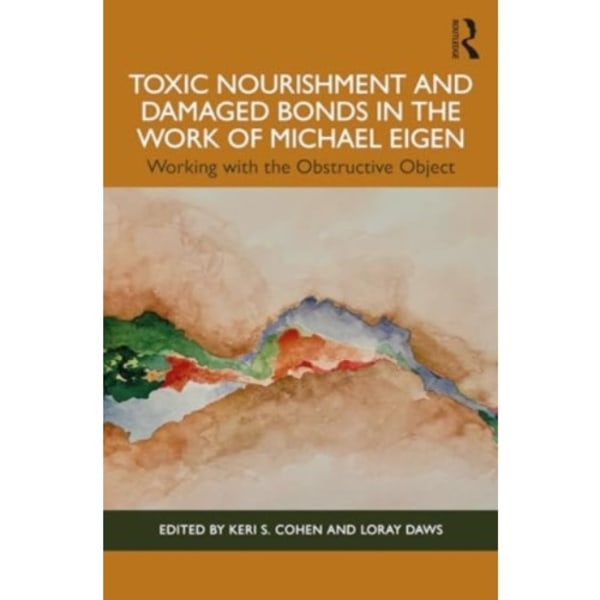 Toxic Nourishment and Damaged Bonds in the Work of Michael Eigen (häftad, eng)