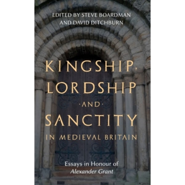 Kingship, Lordship and Sanctity in Medieval Britain (inbunden, eng)